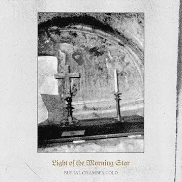 Light Of The Morning Star : Burial Chamber Cold